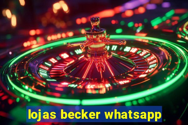 lojas becker whatsapp